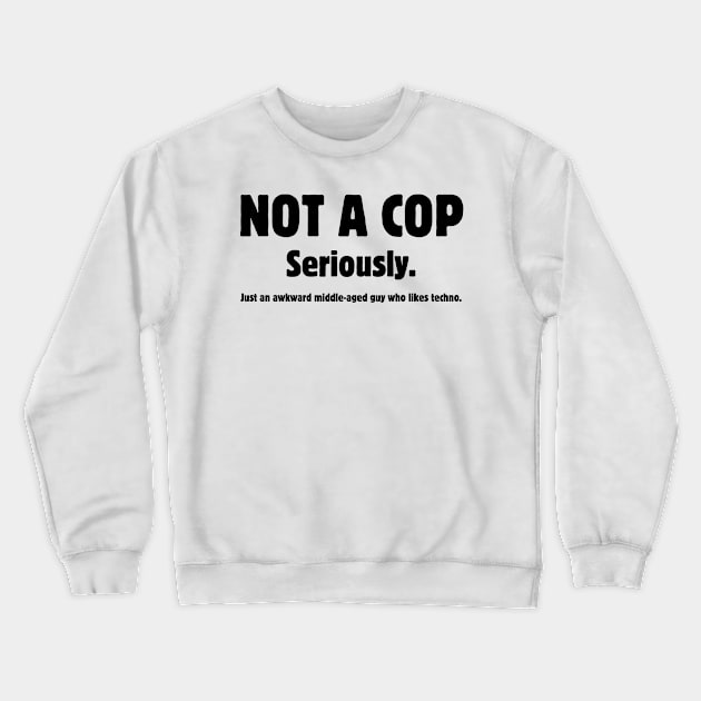 NOT A COP Crewneck Sweatshirt by Death Before Downriver 